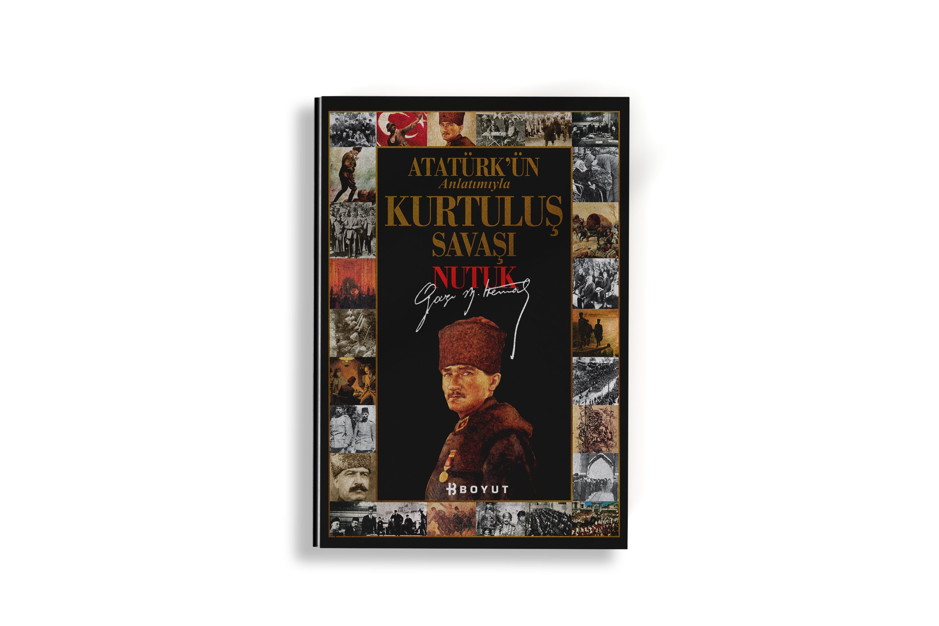 Atatürk'ün Anlatımıyla Kurtuluş Savaşı / NUTUK
