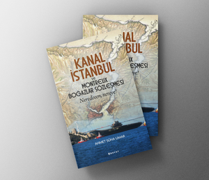 Kanal İstanbul ve Montreux Boğazlar Sözleşmesi
