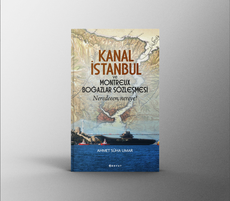 Kanal İstanbul ve Montreux Boğazlar Sözleşmesi