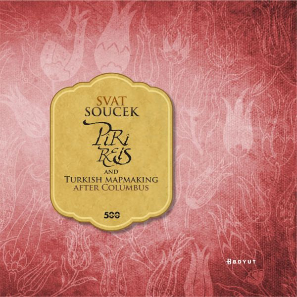 Piri Reis and Turkish Mapmaking After Columbus