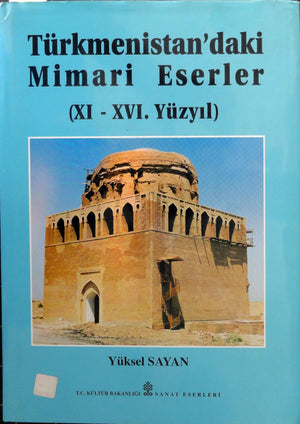 Türkmenistan’daki Mimari Eserler (XI-XVI.Yüzyıl)