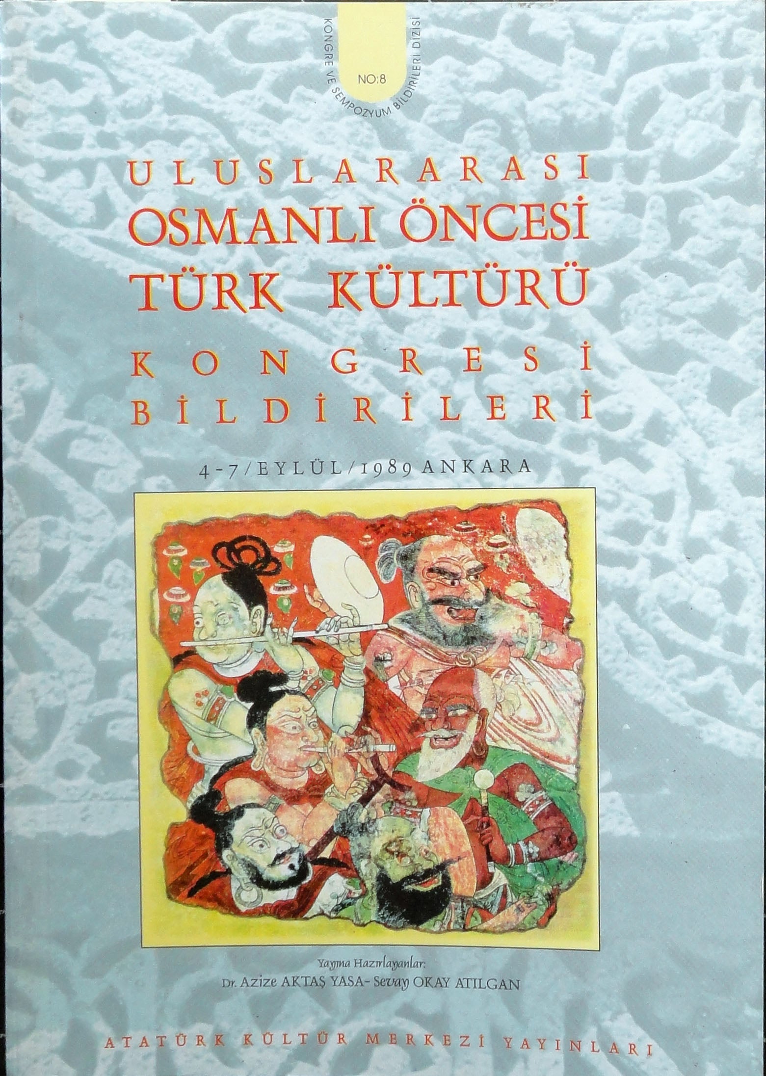 Uluslararası Osmanlı Öncesi Türk Kültürü Kongresi Bildirileri  4-7 Eylül 1989 Ankara