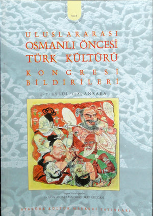 Uluslararası Osmanlı Öncesi Türk Kültürü Kongresi Bildirileri  4-7 Eylül 1989 Ankara