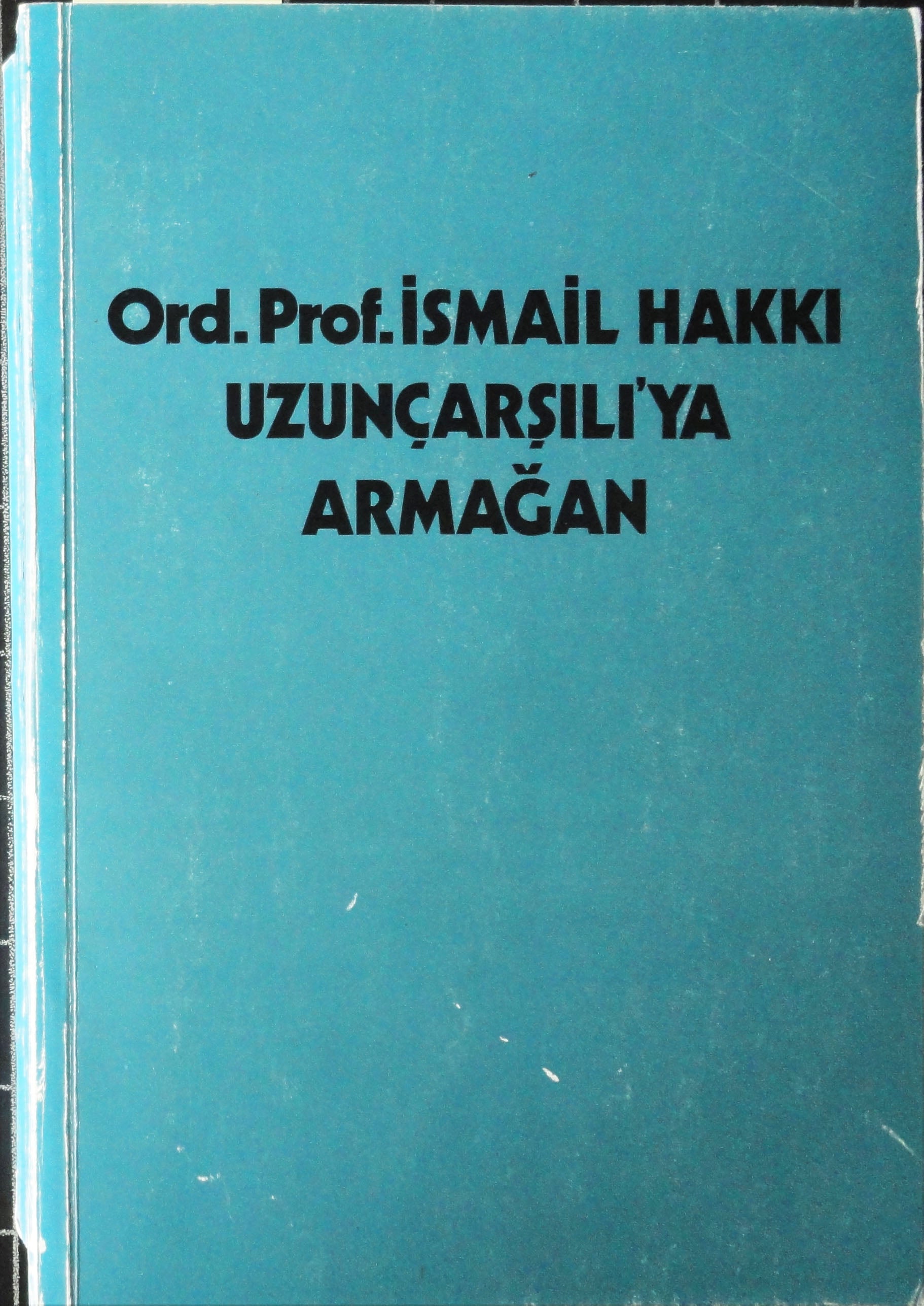 İsmail Hakkı Uzunçarşılı’ya Armağan