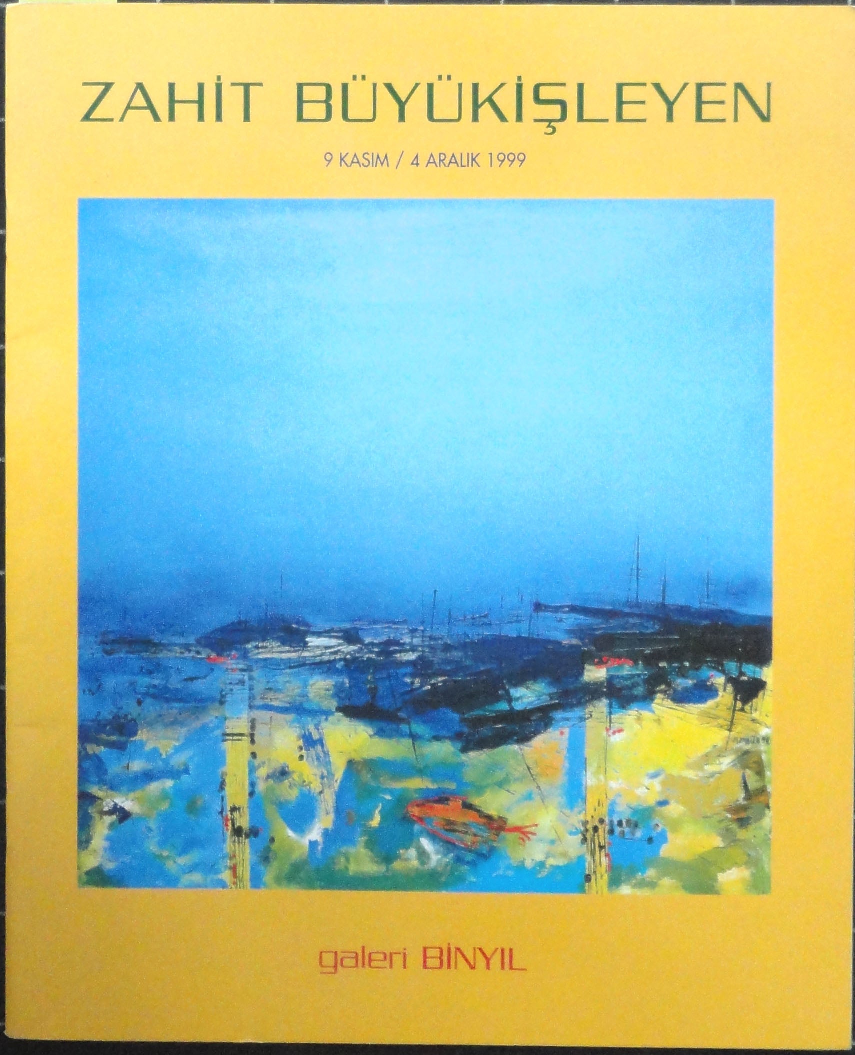 Zahit Büyükişleyen Resim Sergisi 9 Kasım - 4 Aralık 1999