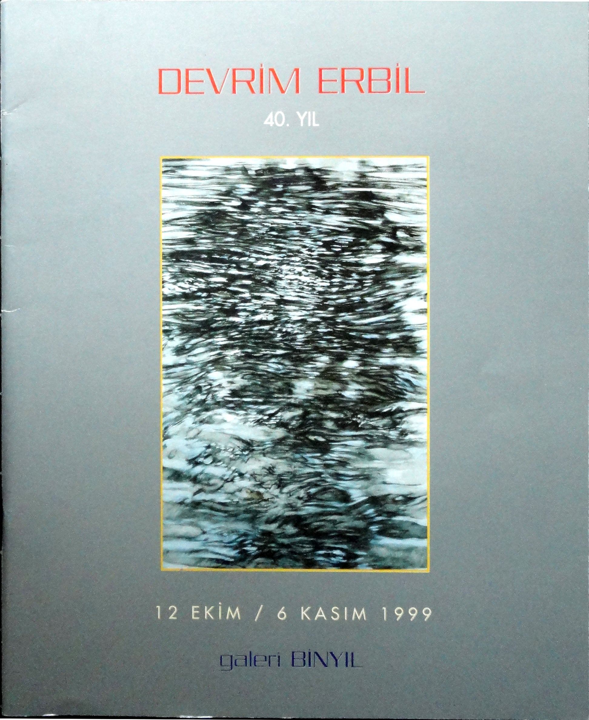 Devrim Erbil 40. Yıl 12 Ekim-6Kasım 1999