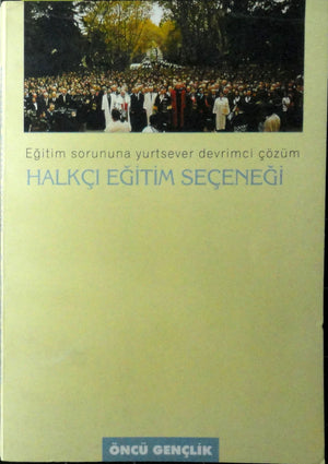 Eğitim Sorununa Yurtsever Devrimci Çözüm Halkçı Eğitim Seçeneği