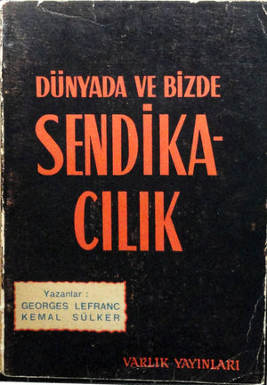 Dünyada ve Bizde Sendikacılık