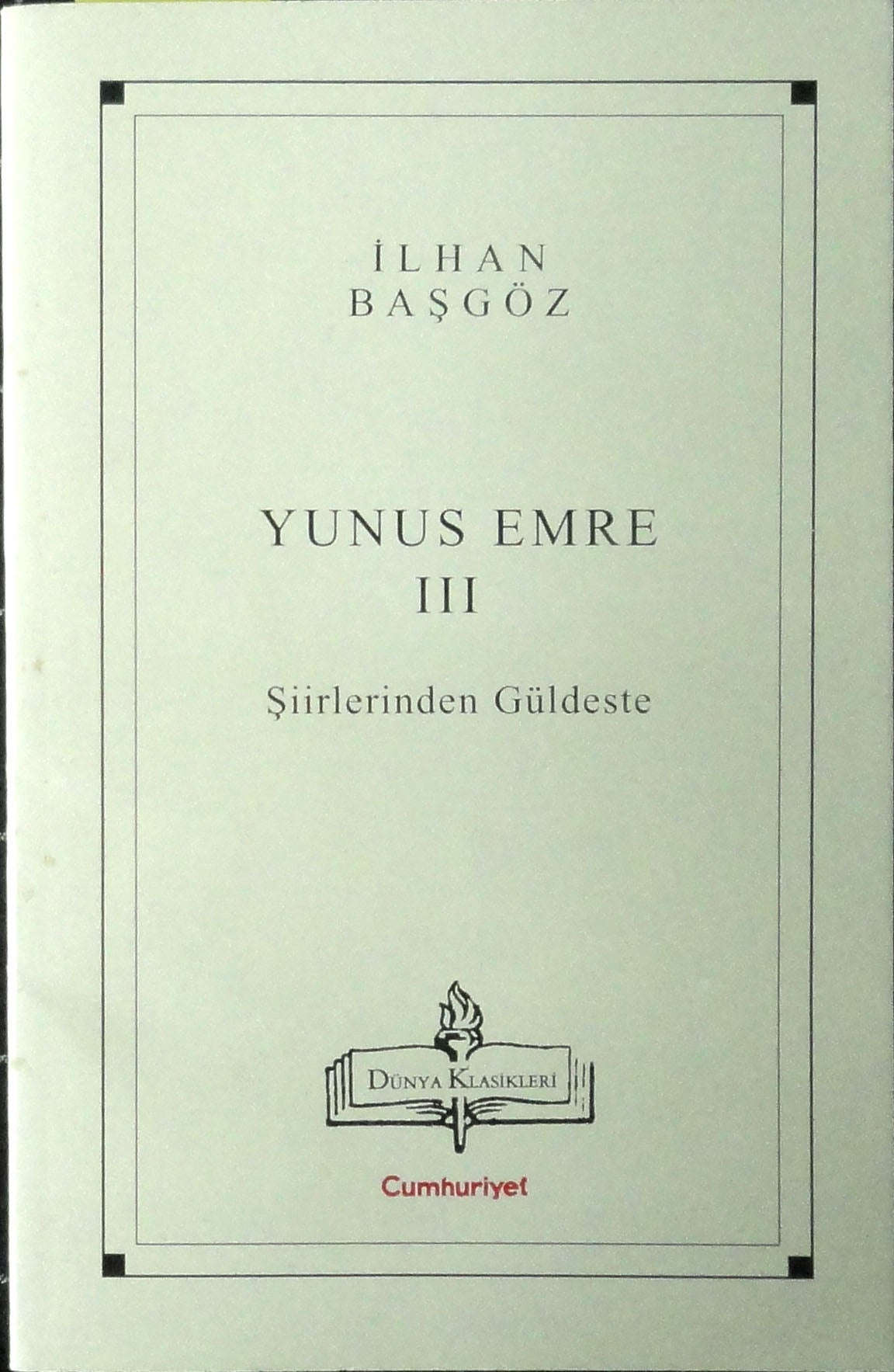 Yunus Emre III Şiirlerden Güldeste