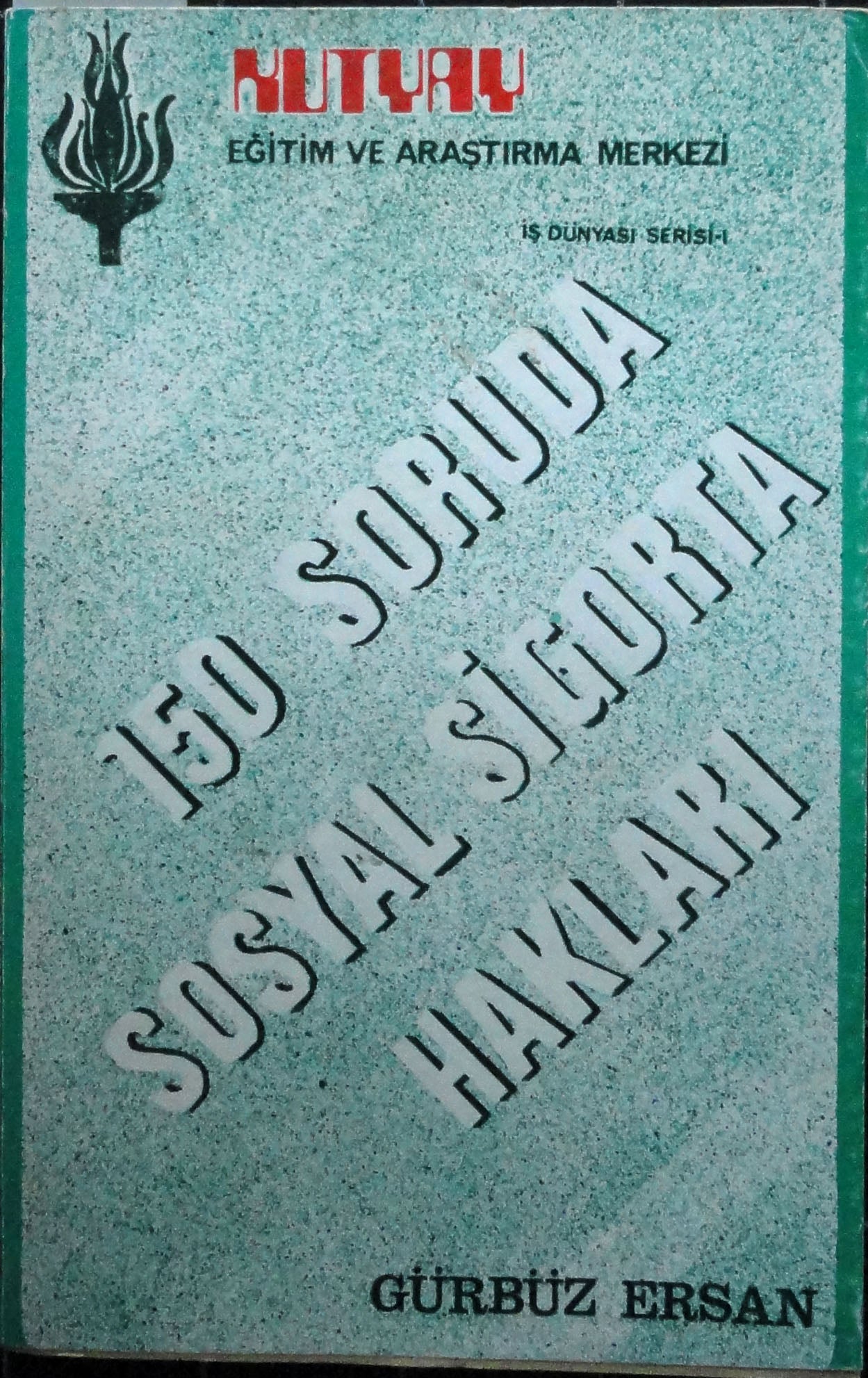 150 Soruda Sosyal Sigorta Hakları