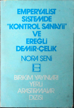 Emperyalist Sistemde Kontrol Sanayii ve Ereğli Demir Çelik