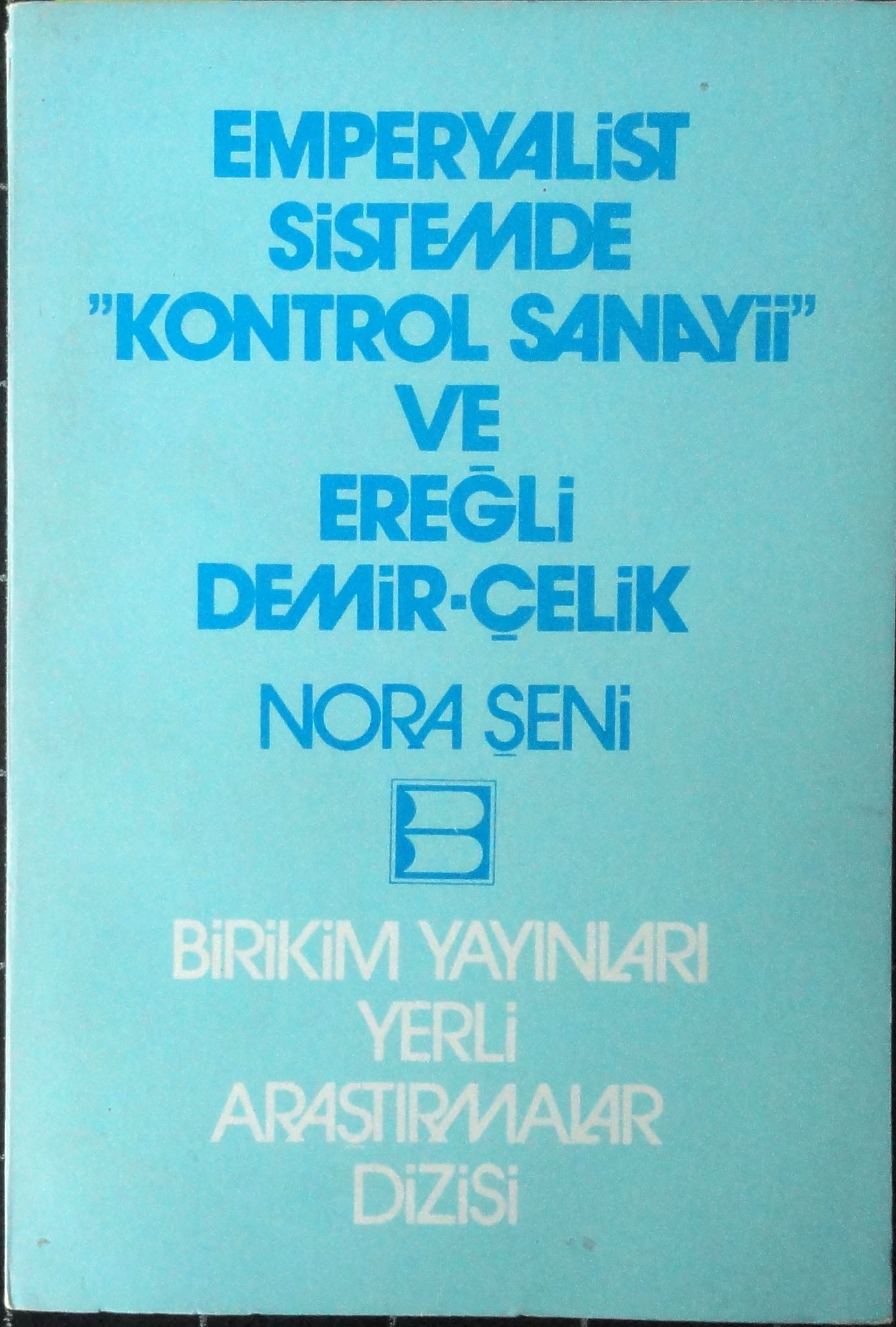 Emperyalist Sistemde Kontrol Sanayii ve Ereğli Demir Çelik