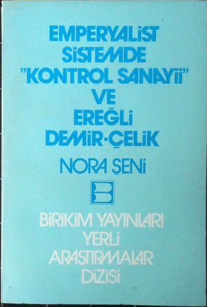 Emperyalist Sistemde Kontrol Sanayii ve Ereğli Demir Çelik