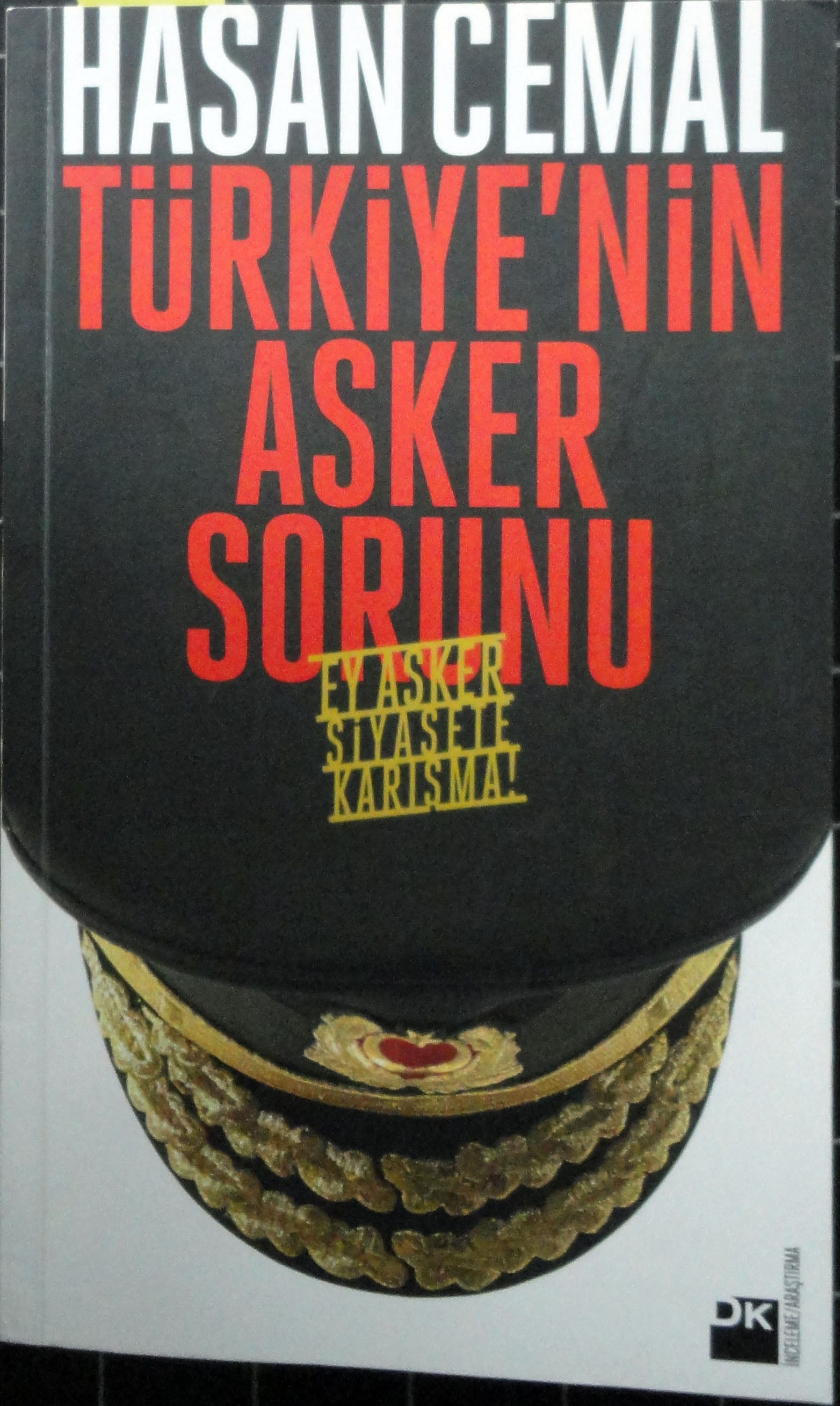 Türkiye'nin Asker Sorunu Ey Asker Siyasete Karışma