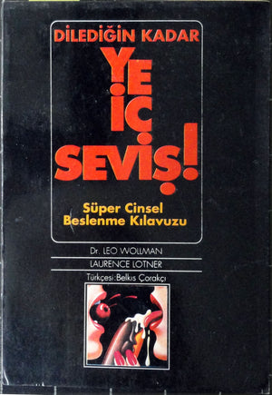 Dilediğin Kadar Ye İç Seviş Süper Cinsel Beslenme Kılavuzu
