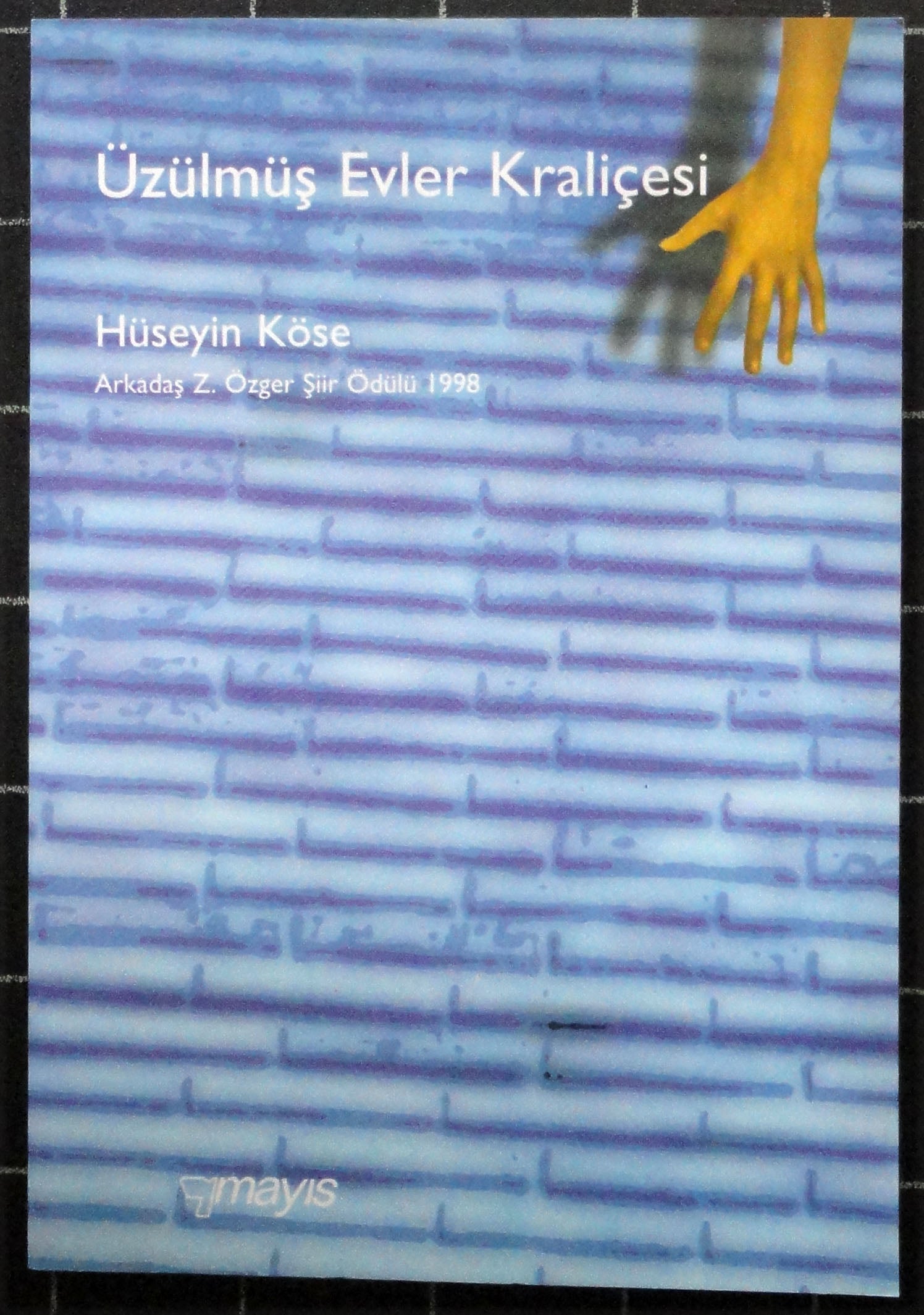 Üzülmüş Evler Kraliçesi<br>Arkadaş Z. Özger Şiir Ödülü 1998