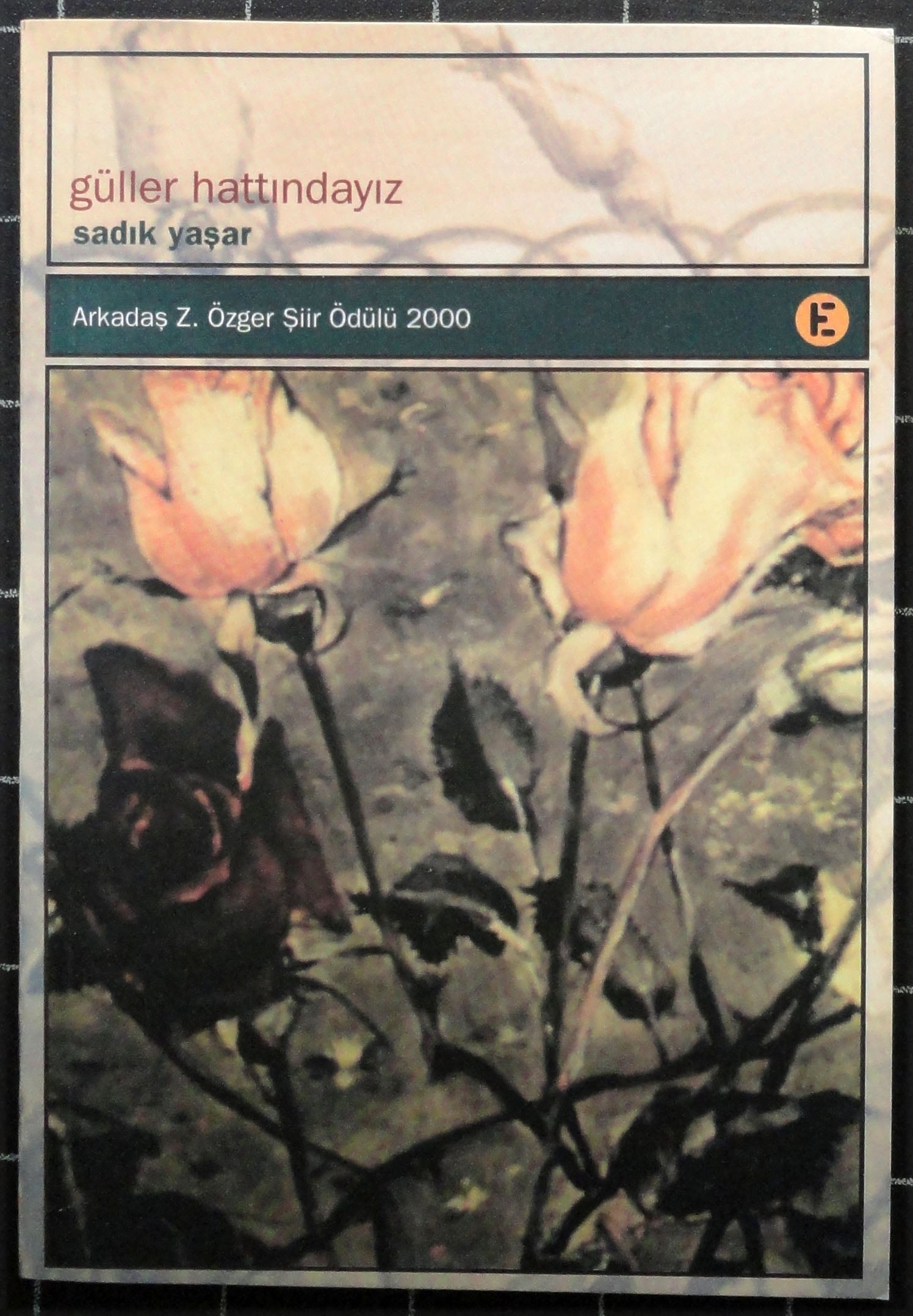 Güller Hattındayız<br>Arkadaş Z. Özger Şiir Ödülü 2000