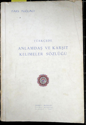 Türkçede Anlamdaş ve Karşıt Kelimeler Sözlüğü