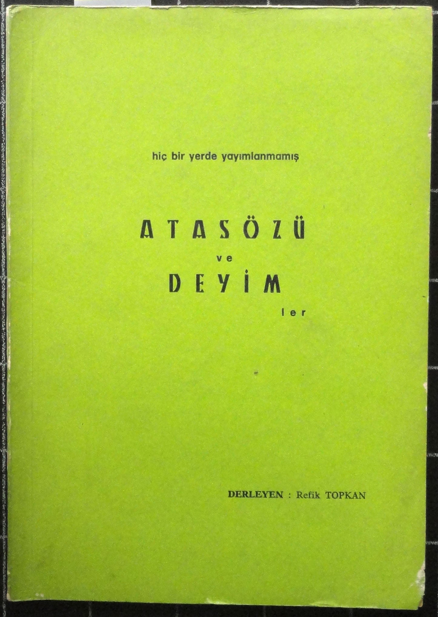 Hiçbir Yerde Yayımlanmamış Atasözü ve Deyimler