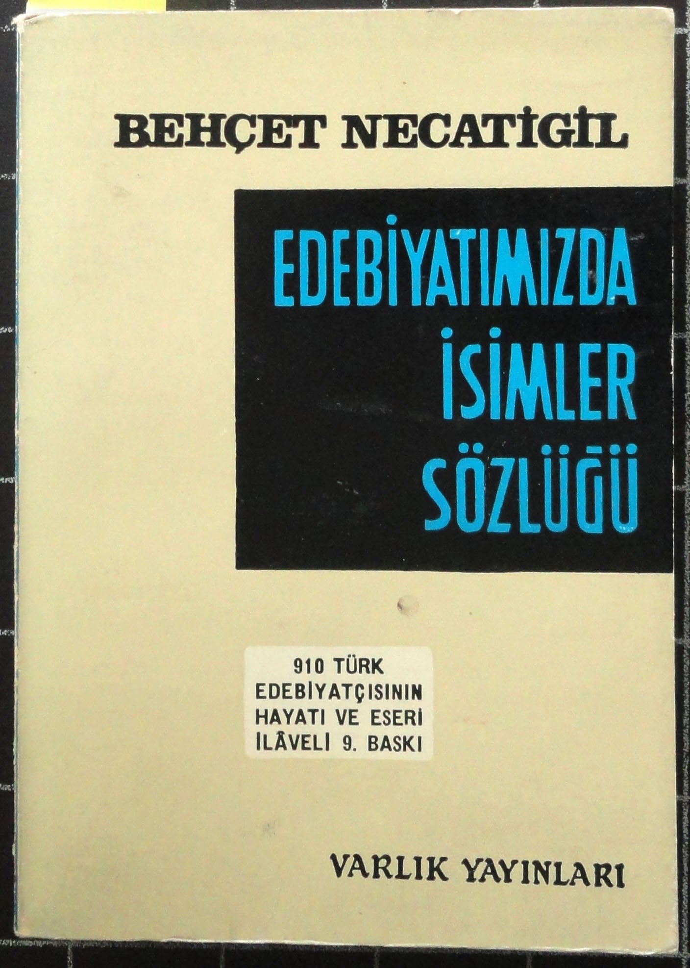 Edebiyatımızda İsimler Sözlüğü 910 Türk Edebiyatçısının Hayatı ve Eseri İlaveli