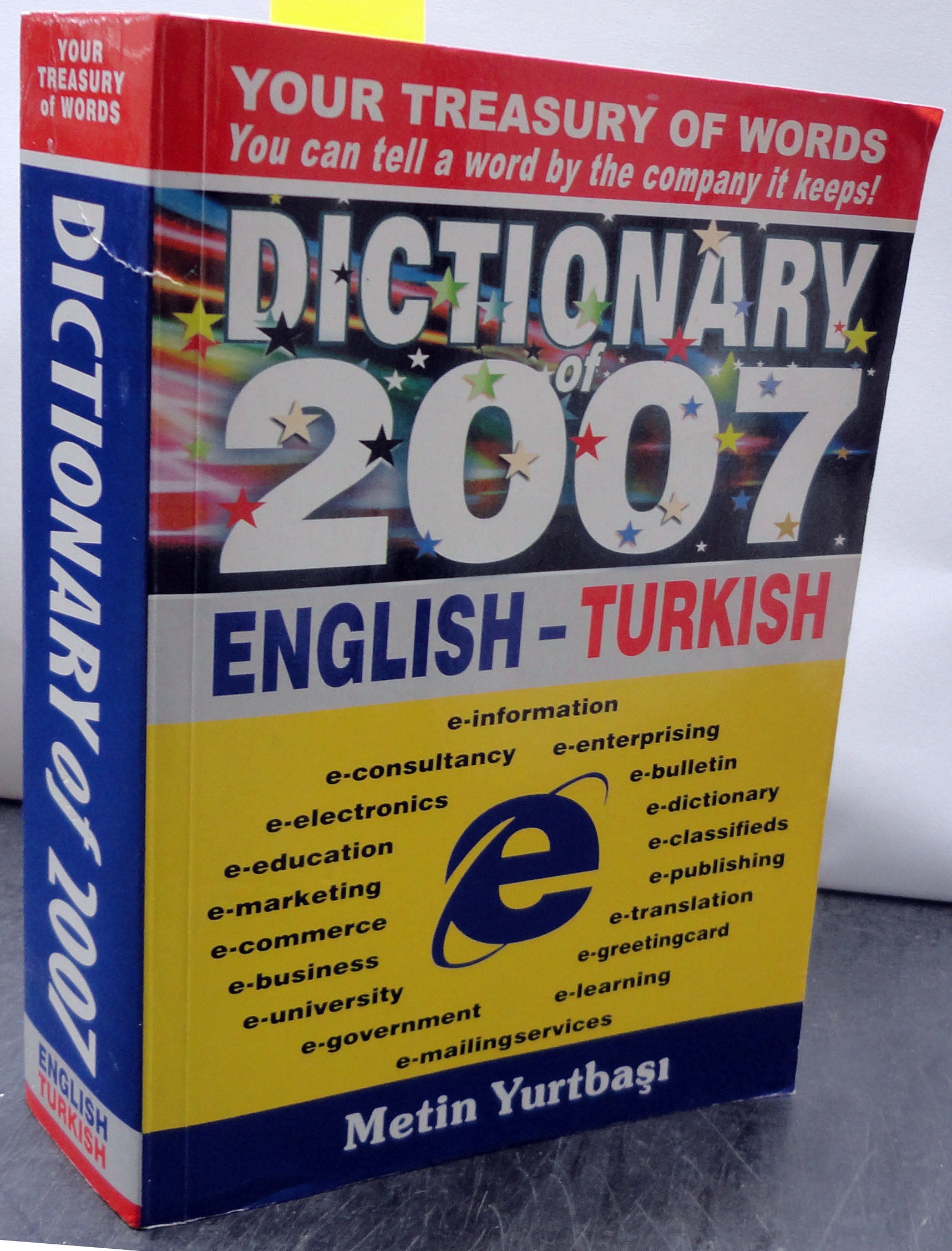 DICTIONARY of 2007 ENGLISH - TURKISH (Your Treasury of Words You can tell a word by the company it keeps!)