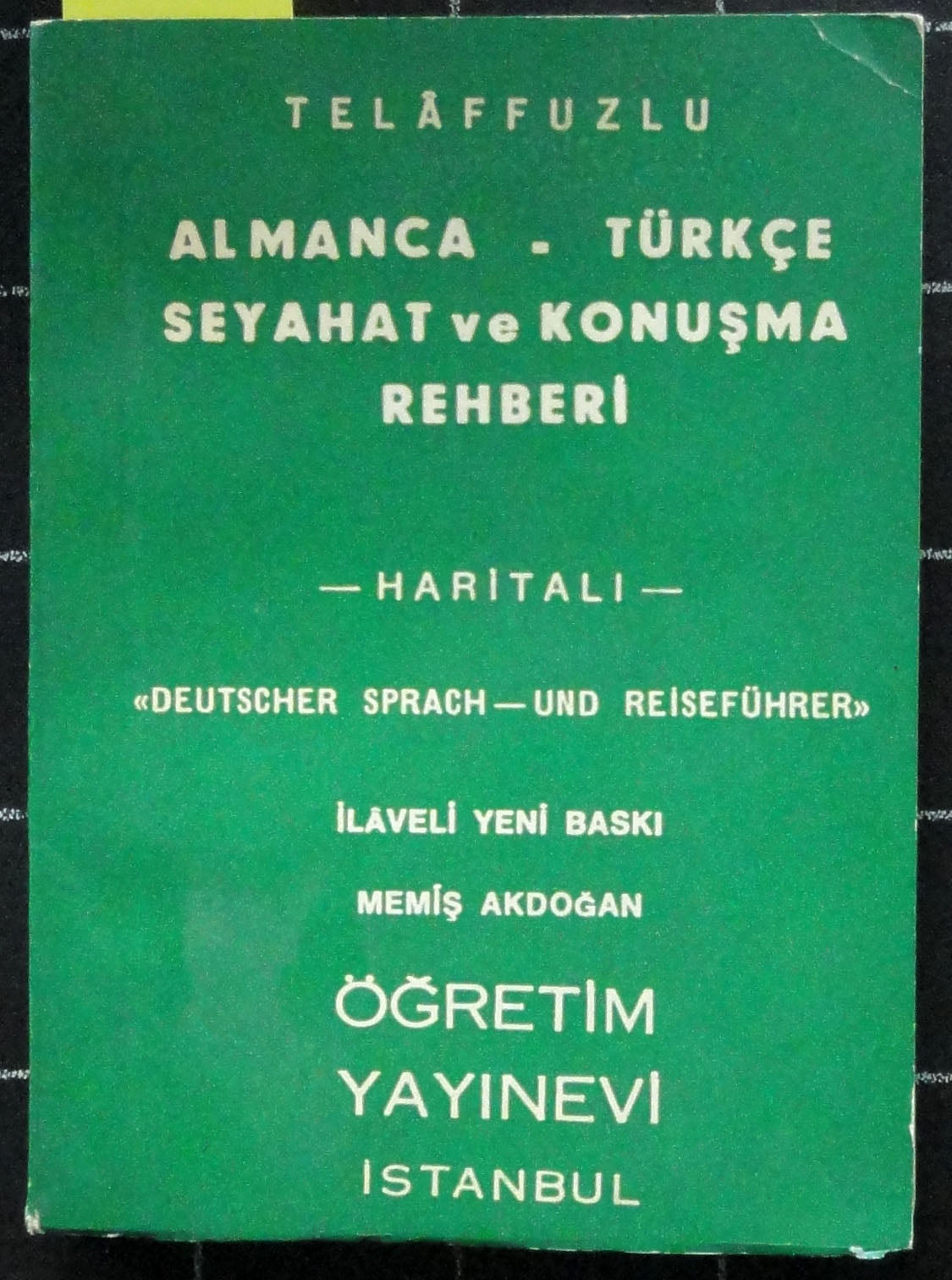 Telaffuzlu Almanca - Türkçe Seyahat ve Konuşma Rehberi Haritalı