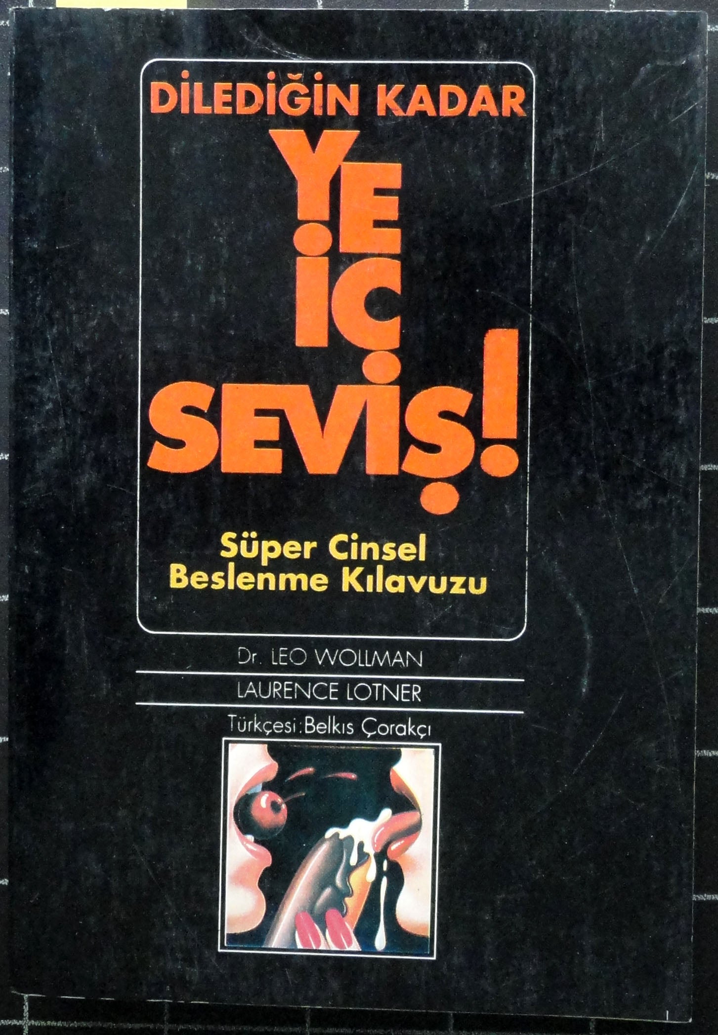 Dilediğin Kadar Ye, İç, Seviş Süper Cinsel Beslenme Kılavuzu