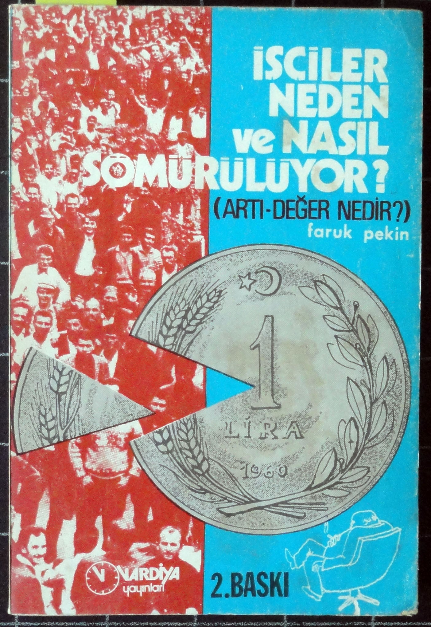 İşçiler Neden ve Nasıl Sömürülüyor ?<br>(Artı-Değer Nedir?)