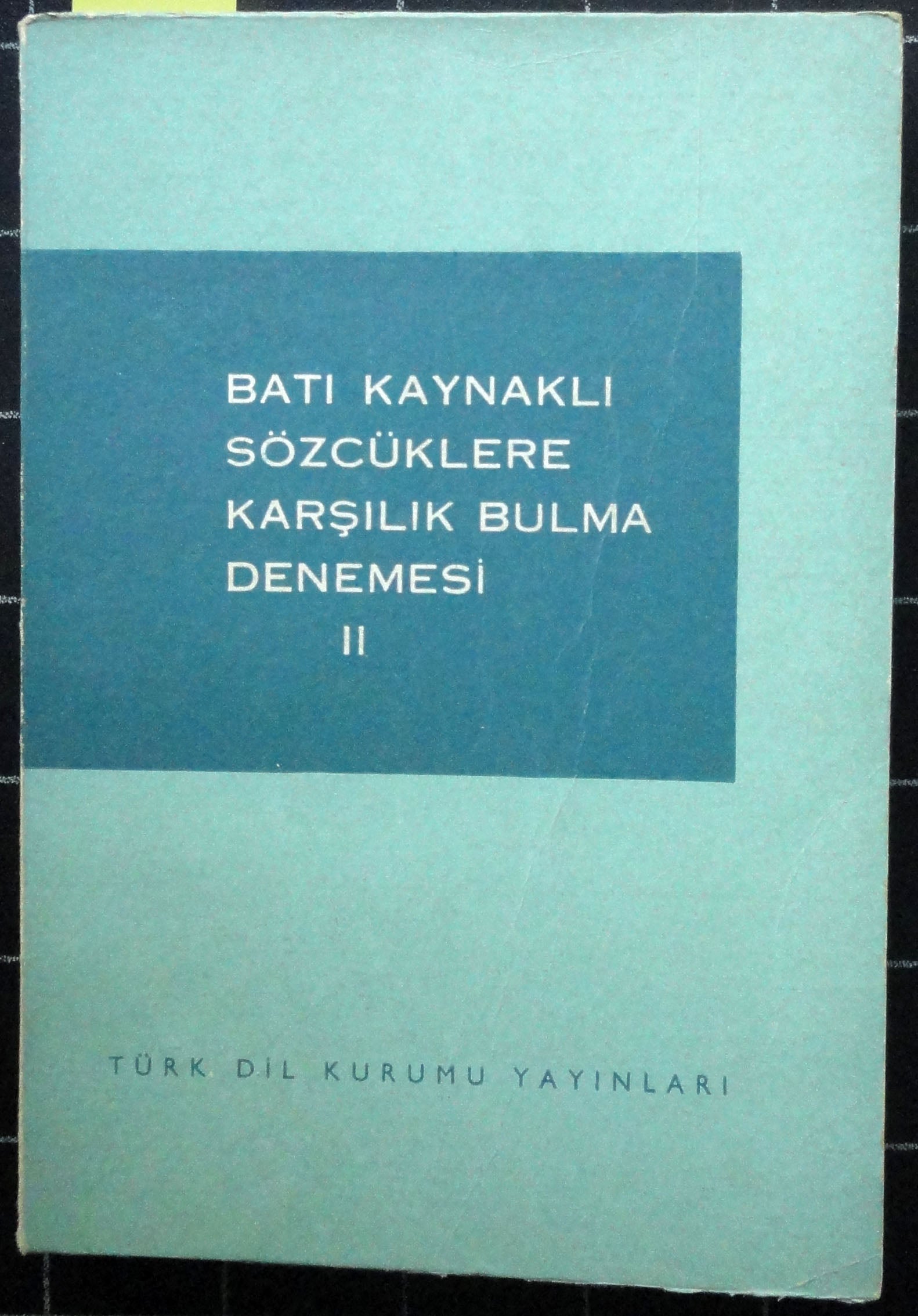 Batı Kaynaklı Sözcüklere Karşılık Bulma Denemesi II