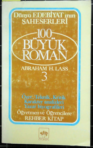 Dünya Edebiyatının Şaheserleri 100 Büyük Roman Özet Teknik Kritik Karakter Analizleri Yazar Biyografileri 3. Cilt