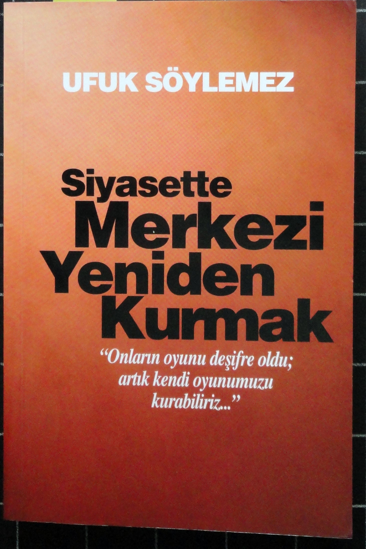 Siyasette Merkezi Yeniden Kurmak