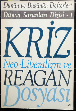 Dünün ve Bugünün Defterleri Kriz Neo Liberalizm ve Reagan Dosyası