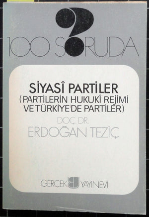 100 Soruda Siyasi Partiler (Partilerin Hukuki Rejimi ve Türkiye'de Partiler)