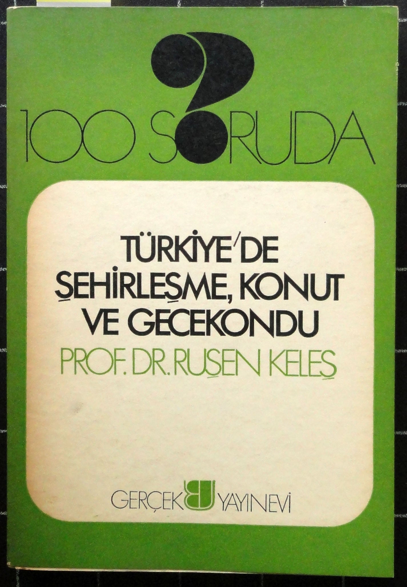 100 Soruda Türkiye'de Şehirleşme Konut ve Gecekondu