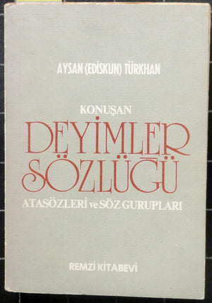 Konuşan Deyimler Sözlüğü Atasözleri ve Söz Gurupları