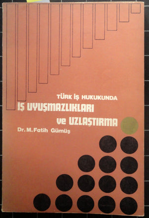 Türk İş Hukukunda İş Uyuşmazlıkları ve Uzlaştırma