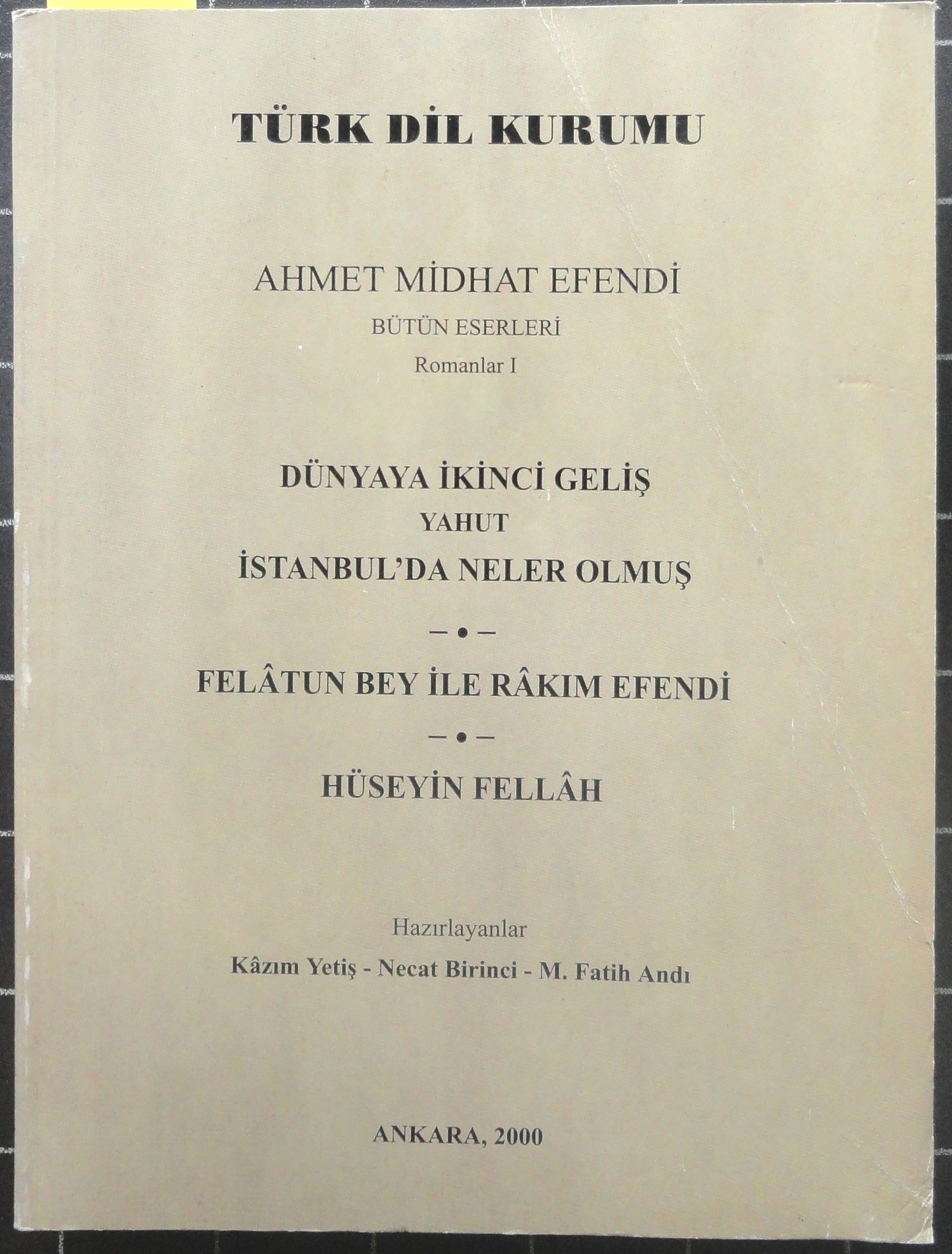 Dünyaya İkinci Geliş Yahut İstanbul'da Neler Olmuş-Felatun Bey İle Rakım Efendi-Hüseyin Fellah<br>Bütün Eserleri Romanlar  I