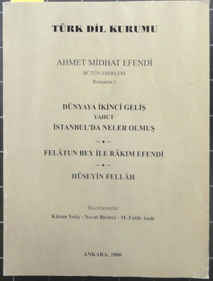 Dünyaya İkinci Geliş Yahut İstanbul'da Neler Olmuş-Felatun Bey İle Rakım Efendi-Hüseyin Fellah<br>Bütün Eserleri Romanlar  I