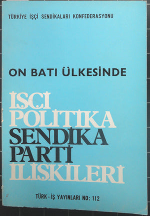 On Batı Ülkesinde İşçi Politika Sendika Parti İlişkileri