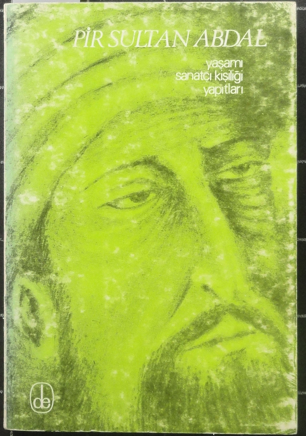 Pir Sultan Abdal Yaşamı Sanatı Kişiliği Yapıtları