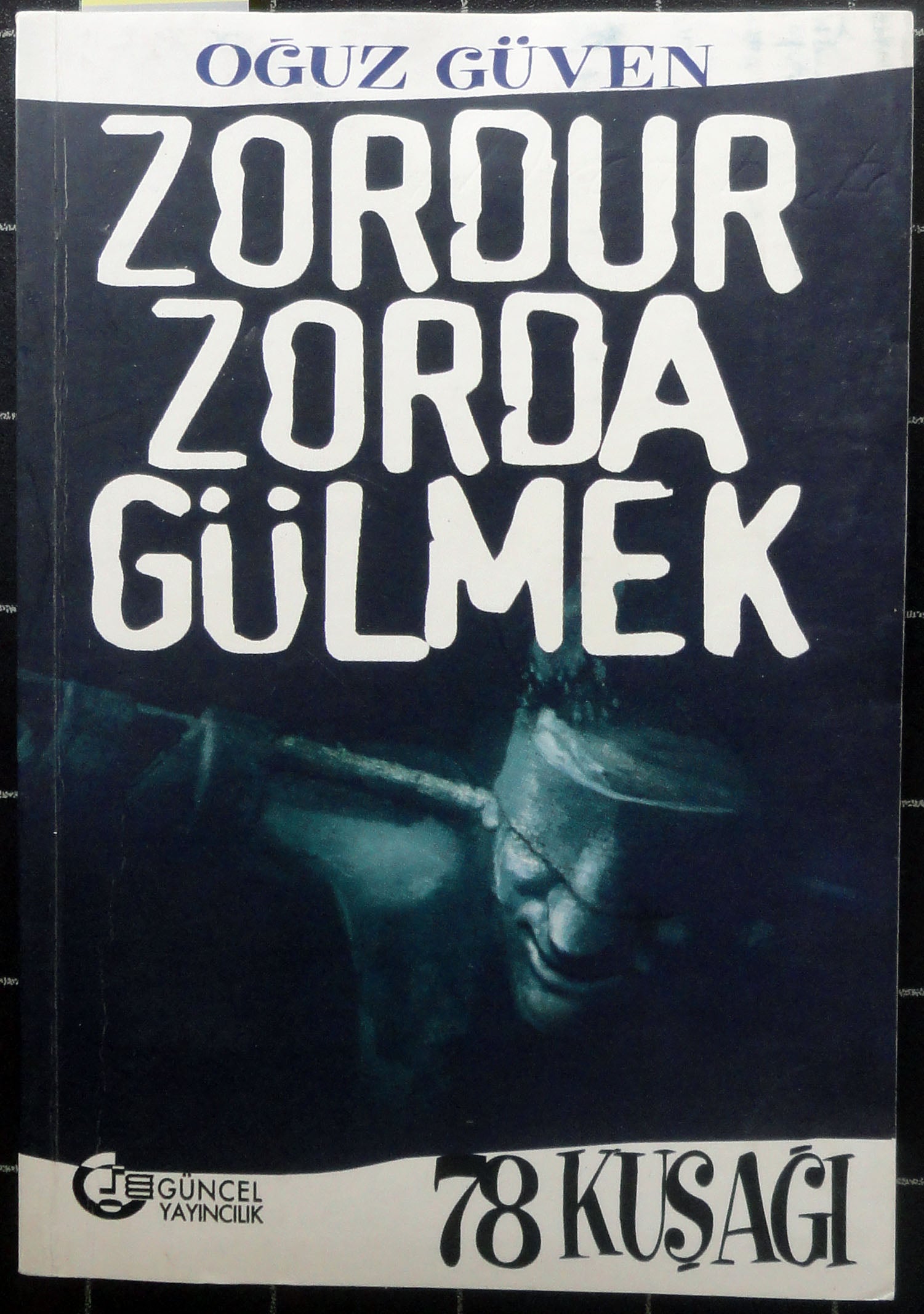 Zordur Zorda Gülmek 78 Kuşağı