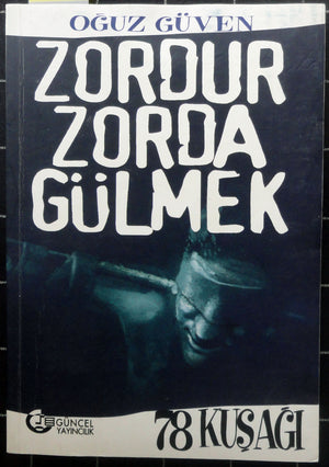 Zordur Zorda Gülmek 78 Kuşağı