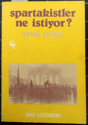Spartakistler Ne İstiyor ? Siyasi Yazılar