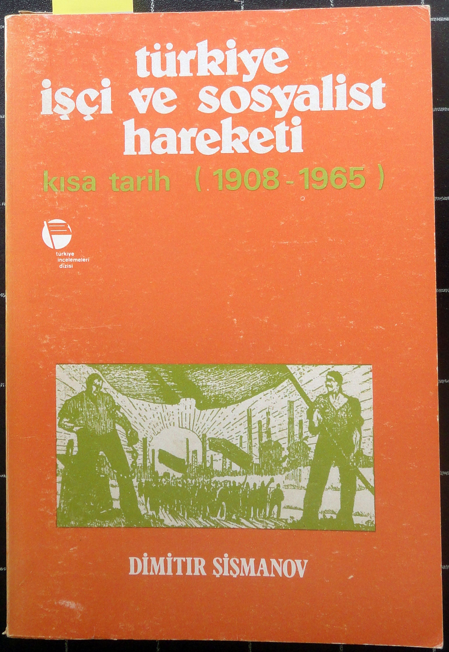 Türkiye İşçi ve Sosyalist Hareketi Kısa Tarih (1908-1965)