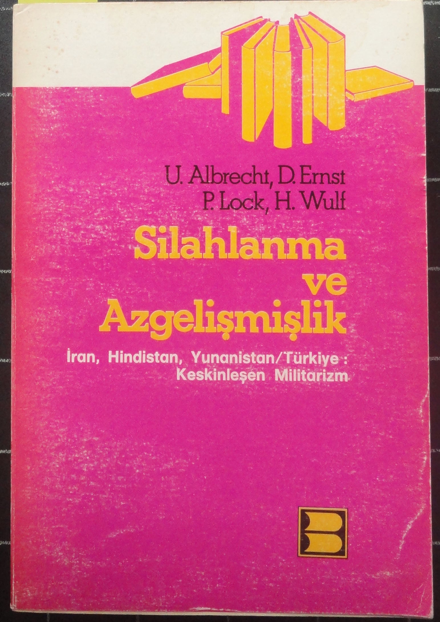 Silahlanma ve Azgelişmişlik İran Hindistan Yunanistan Türkiye Keskinleşen Militarizm
