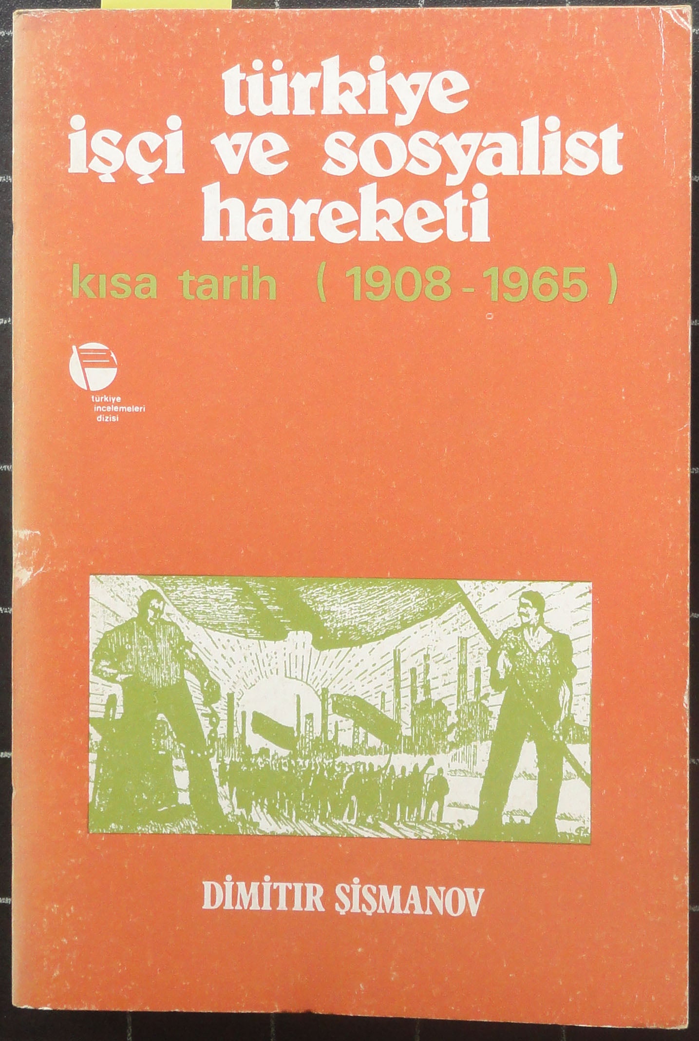 Türkiye İşçi ve Sosyalist Hareketi Kısa Tarih (1908-1965)