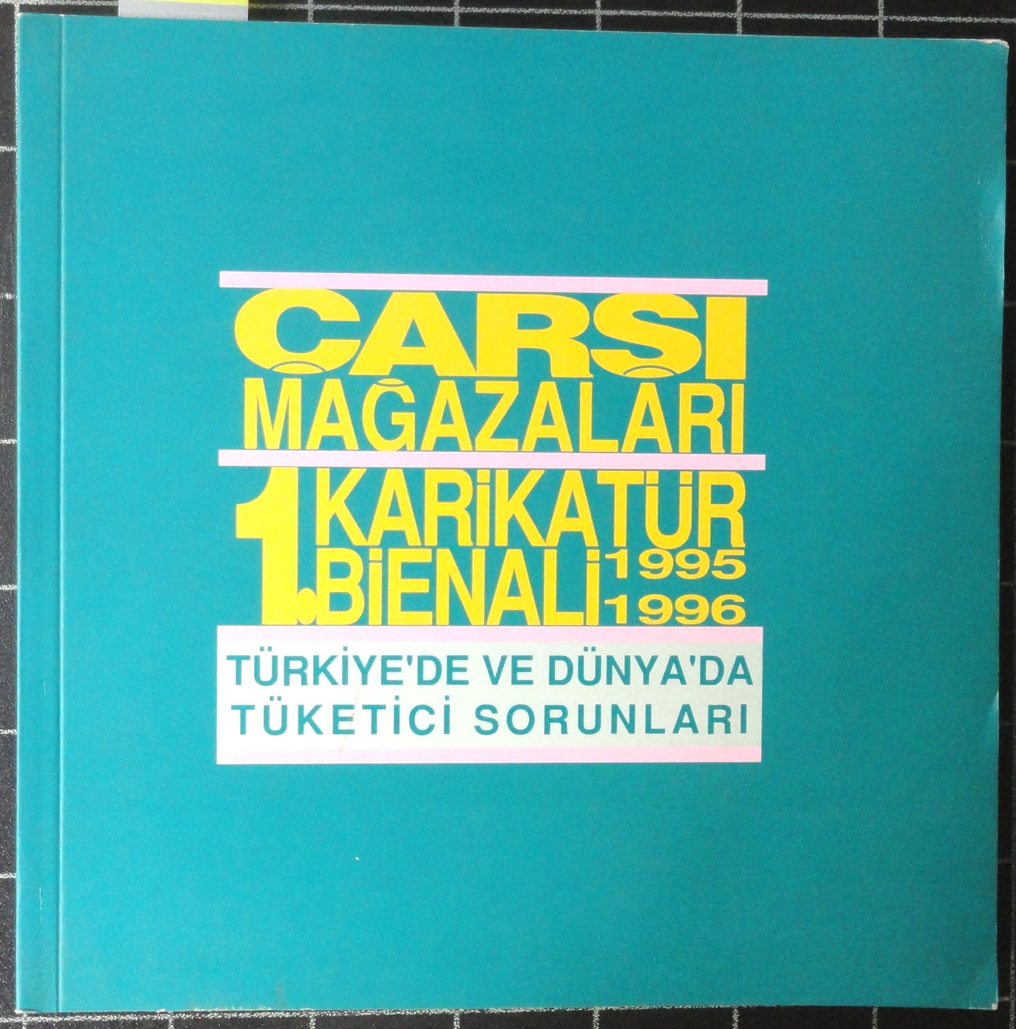 Çarşı Mağazaları 1. Karikatür  Bienali 1995-1996 Türkiye'de ve Dünya'da Tüketici Sorunları