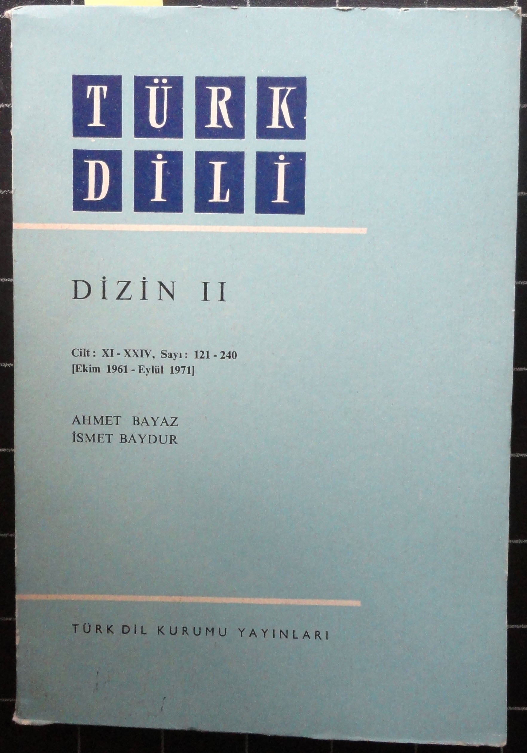 Türk Dili Dizin II Cilt XI-XXIV Sayı 121-240 (Ekim 1961-Eylül 1971)