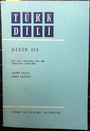Türk Dili Dizin III Cilt XXV-XLIII Sayı 241-360 (Ekim 1971-Aralık 1981)