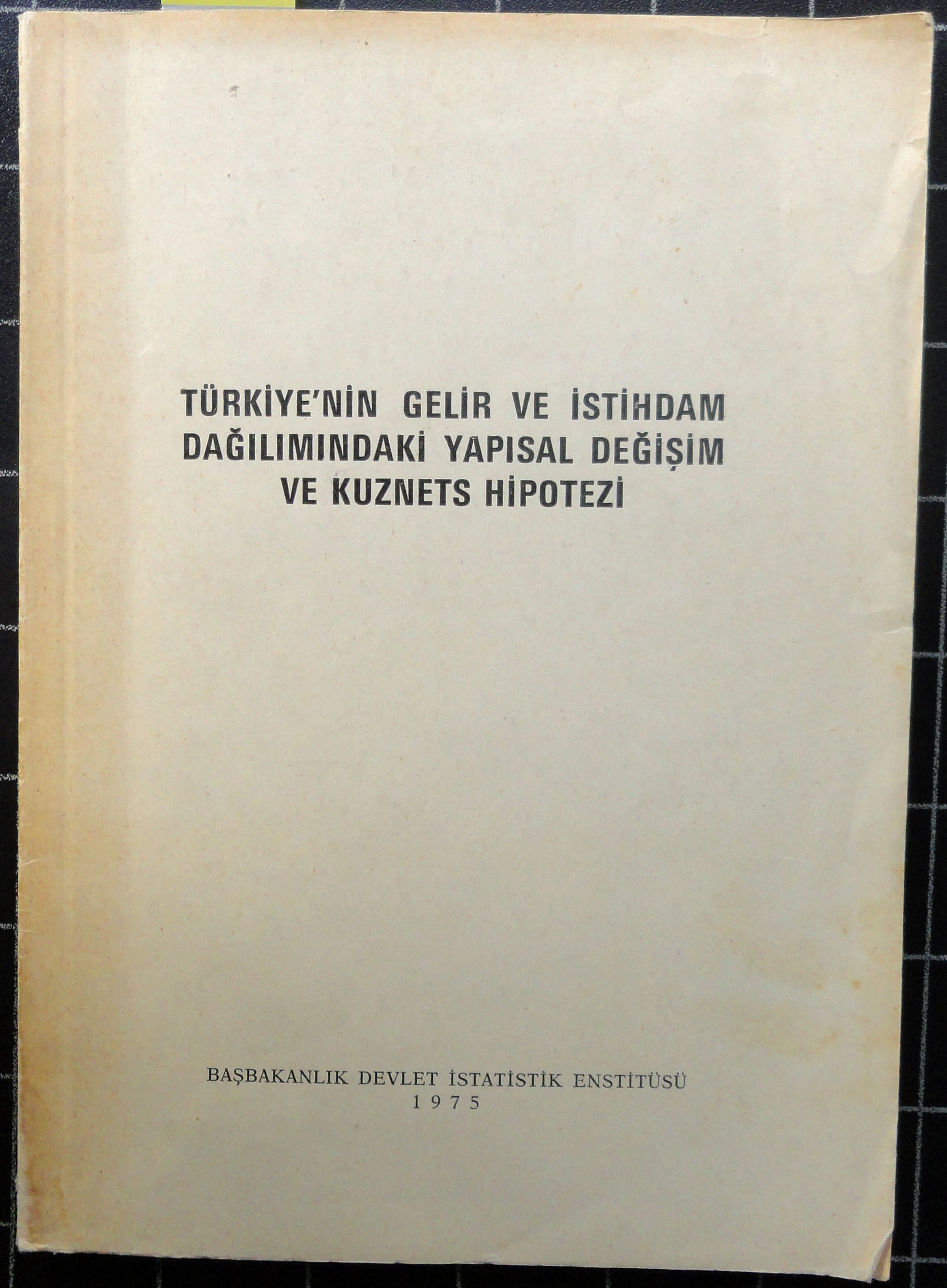 Türkiye'nin Gelir ve İstihdam Dağılımındaki Yapısal Değişim ve Kuznets Hipotezi